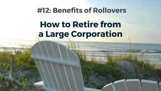 When Should You Retire #12 Benefits of Rollovers Graphic